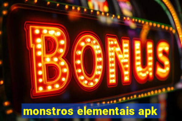 monstros elementais apk